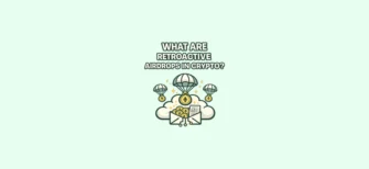 What are retroactive airdrops in crypto — simple explanation of rewards given to early users of blockchain projects based on past activity